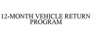 12-MONTH VEHICLE RETURN PROGRAM