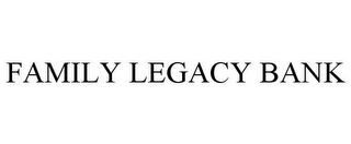 FAMILY LEGACY BANK