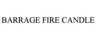 BARRAGE FIRE CANDLE
