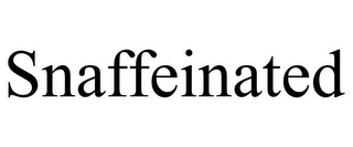 SNAFFEINATED