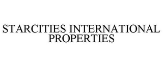 STARCITIES INTERNATIONAL PROPERTIES