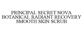 PRINCIPAL SECRET NOVA BOTANICAL RADIANT RECOVERY SMOOTH SKIN SCRUB