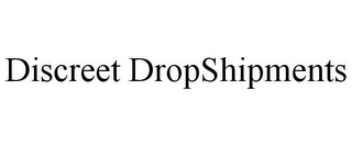 DISCREET DROPSHIPMENTS