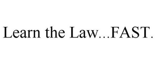 LEARN THE LAW...FAST.