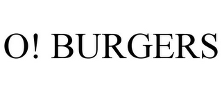 O! BURGERS