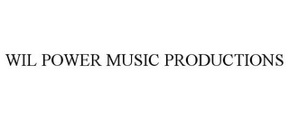 WIL POWER MUSIC PRODUCTIONS