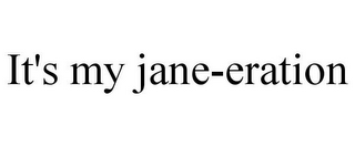 IT'S MY JANE-ERATION