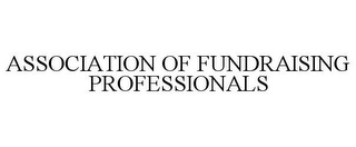 ASSOCIATION OF FUNDRAISING PROFESSIONALS