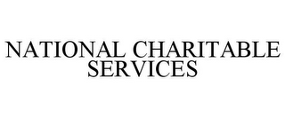 NATIONAL CHARITABLE SERVICES