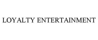 LOYALTY ENTERTAINMENT