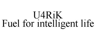 U4RIK FUEL FOR INTELLIGENT LIFE