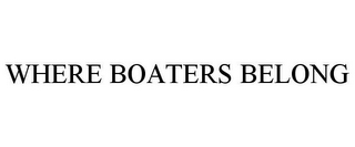 WHERE BOATERS BELONG