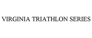 VIRGINIA TRIATHLON SERIES