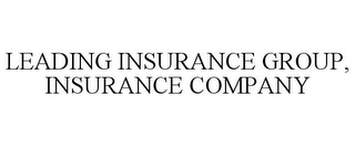 LEADING INSURANCE GROUP, INSURANCE COMPANY