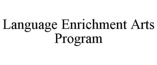 LANGUAGE ENRICHMENT ARTS PROGRAM