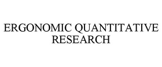 ERGONOMIC QUANTITATIVE RESEARCH