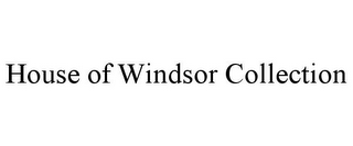 HOUSE OF WINDSOR COLLECTION