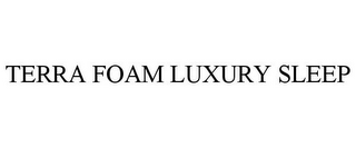 TERRA FOAM LUXURY SLEEP