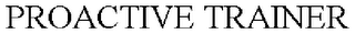PROACTIVE TRAINER