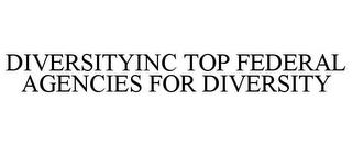 DIVERSITYINC TOP FEDERAL AGENCIES FOR DIVERSITY