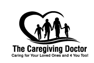 THE CAREGIVING DOCTOR CARING FOR YOUR LOVED ONES AND 4 YOU TOO!