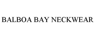 BALBOA BAY NECKWEAR