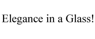 ELEGANCE IN A GLASS!