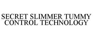 SECRET SLIMMER TUMMY CONTROL TECHNOLOGY