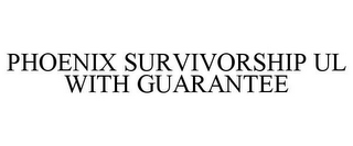 PHOENIX SURVIVORSHIP UL WITH GUARANTEE