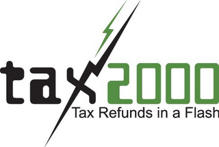 TAX2000 TAX REFUNDS IN A FLASH.