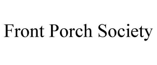 FRONT PORCH SOCIETY