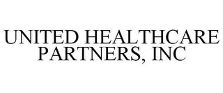 UNITED HEALTHCARE PARTNERS, INC