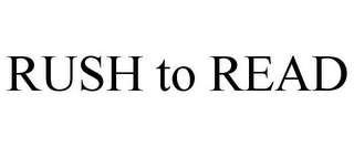 RUSH TO READ
