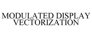 MODULATED DISPLAY VECTORIZATION