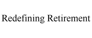 REDEFINING RETIREMENT