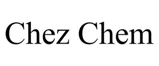 CHEZ CHEM