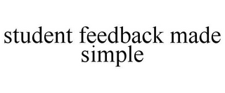 STUDENT FEEDBACK MADE SIMPLE