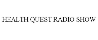 HEALTH QUEST RADIO SHOW