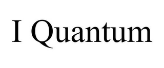 I QUANTUM