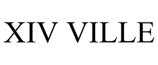 XIV VILLE