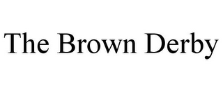 THE BROWN DERBY