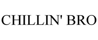 CHILLIN' BRO