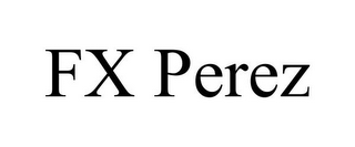 FX PEREZ