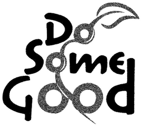 DO SOME GOOD