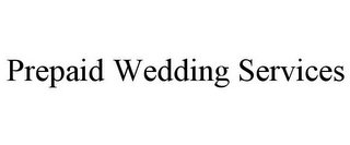 PREPAID WEDDING SERVICES