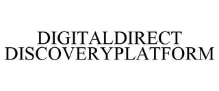 DIGITALDIRECT DISCOVERYPLATFORM
