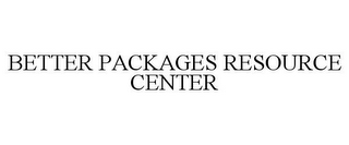 BETTER PACKAGES RESOURCE CENTER