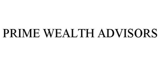 PRIME WEALTH ADVISORS