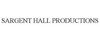 SARGENT HALL PRODUCTIONS