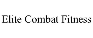 ELITE COMBAT FITNESS